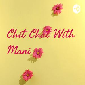 Chit Chat With Mani