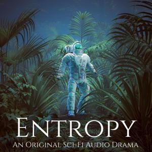 Entropy: An Original Sci-Fi Audio Drama by David Ortiz