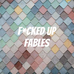 F*cked Up Fables