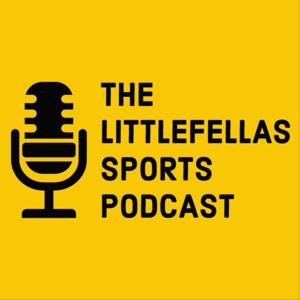 The Littlefellas Sports Podcast