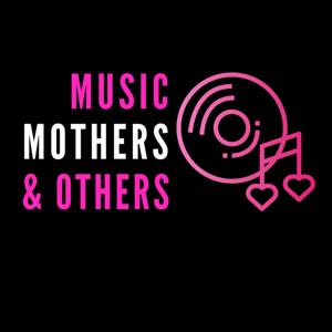 Music Mothers and Others