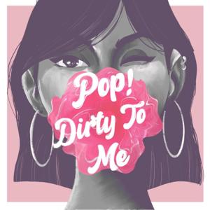 Pop Dirty to Me