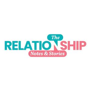 Relationship Notes & Stories