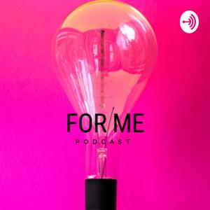 For Me Podcast