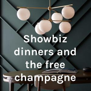 Showbiz dinners and the free champagne