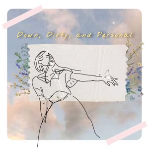 Down, Dirty, and Personal