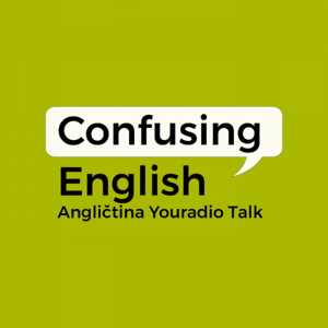 Confusing English – Angličtina Youradio Talk