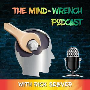 Mind Wrench Podcast by Rick Selover