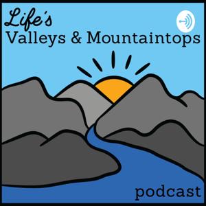 Life's Valleys and Mountaintops