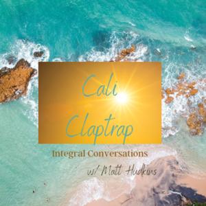 Cali Claptrap: Integral Conversations
