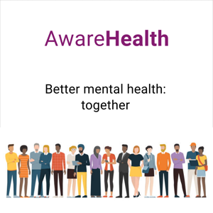 The Aware Health Podcast. Better mental health: together.