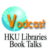 HKU Libraries : Book Talks. Vodcast