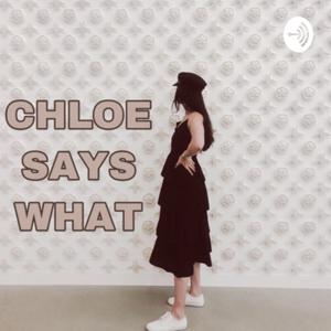 CHLOE SAYS WHAT