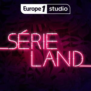 SERIELAND, recommandations et coulisses de vos séries TV préférées by Europe 1