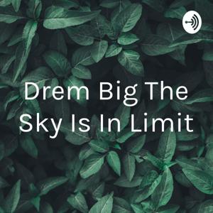 Drem Big The Sky Is In Limit