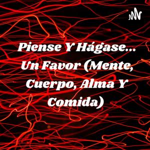 Piense Y Hágase... Un Favor (Mente, Cuerpo, Alma Y Comida)