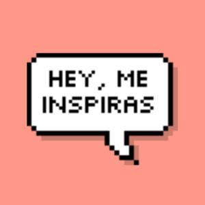 Hey, Me Inspiras