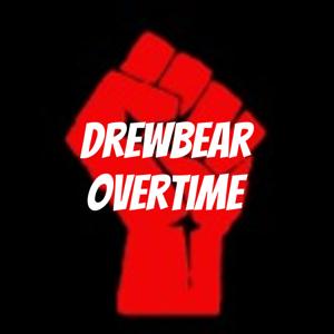 Drewbear Overtime
