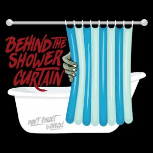 Behind The Shower Curtain