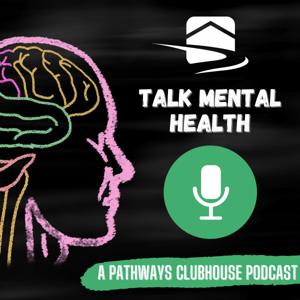 Talk Mental Health with Pathways Clubhouse