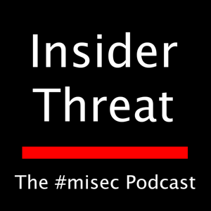 Insider Threat: The #misec Podcast