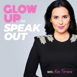 Glow Up And Speak Out by Alex Ferrara