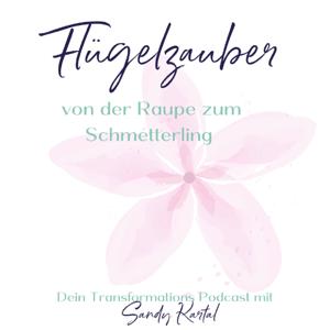 Flügelzauber - von der Raupe zum Schmetterling! Dein Transformations Podcast mit Sandy Kartal