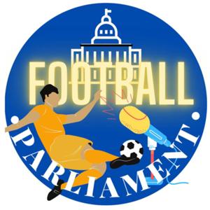 Football Parliament Podcast