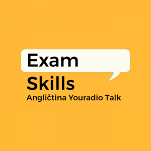 Exam Skills – Angličtina Youradio Talk by Youradio Talk