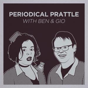 Periodical Prattle with Ben & Gio