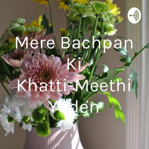 Mere Bachpan Ki Khatti-Meethi Yaden