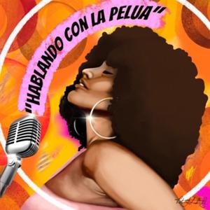 Hablando con La Pelua🎙