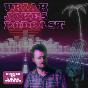 Uriah Jokes Podcast