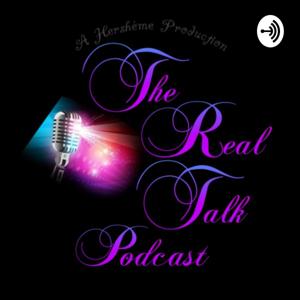 Hershéme Productions Presents: The Real Talk Podcast