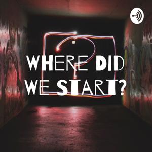 Where Did We Start?