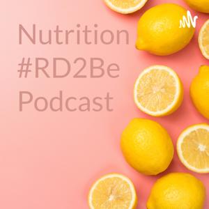 Nutrition #RD2Be Podcast