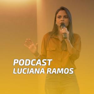 Luciana Ramos - PodCast
