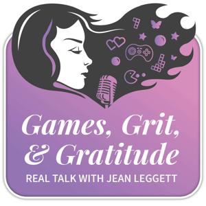 Games, Grit, & Gratitude: Real Talk with Jean Leggett