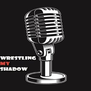 Wrestling My Shadow Podcast