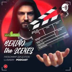 Behind The Scenes - Luba6ky Podcast