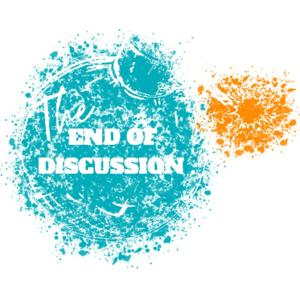 The End of Discussion