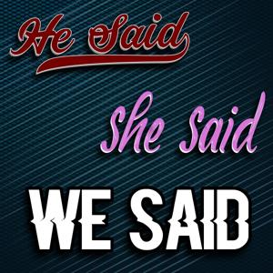 He Said She said We Said