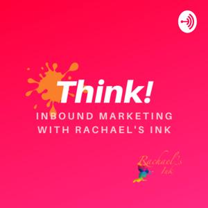 Think! Inbound Marketing with Rachael’s Ink