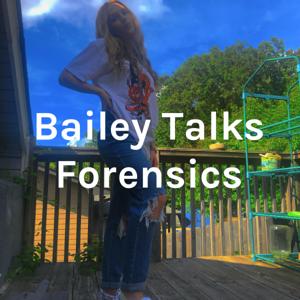 Bailey Talks Forensics