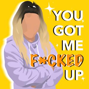 You Got Me Fucked Up