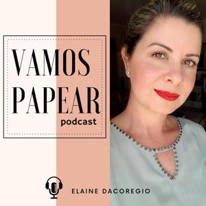 VAMOS PAPEAR com Elaine Dacoregio