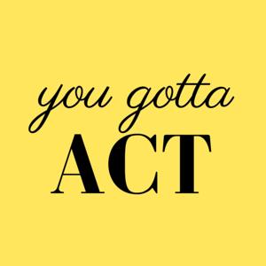 You Gotta Act by You Gotta Act
