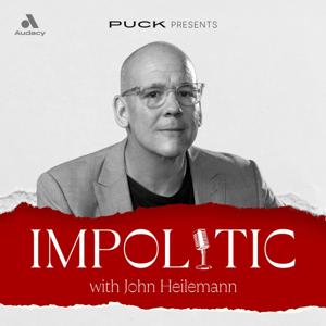 Impolitic with John Heilemann by Audacy | Puck