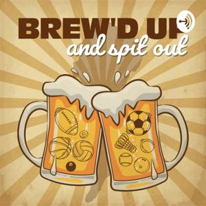 Brew'd Up and Spit Out