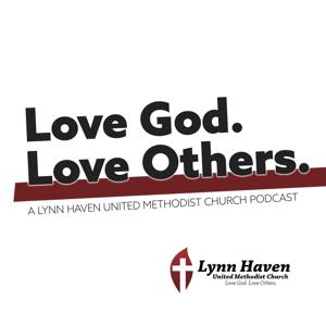 Love God, Love Others - A Lynn Haven UMC Podcast